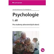 Psychologie 1.díl: Pro studenty zdravotnických oborů - Jarmila Kelnarová; Eva Matějková