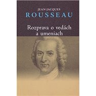 Rozprava o vedách a umeniach - Jean-Jacques Rousseau
