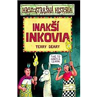 Inakší Inkovia - Terry Deary; Philip Reeve
