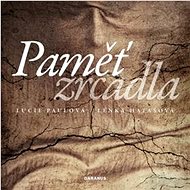Paměť zrcadla - Lucie Paulová; Lenka Hatašová