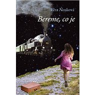 Bereme, co je - Věra Nosková