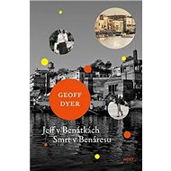 Jeff v Benátkách Smrt v Benáresu - Geoff Dyer