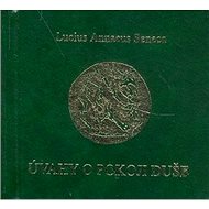 Úvahy o pokoji duše - Lucius A. Seneca