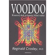 Voodoo: Kvantový skok za hranice běžné reality - Reginald Crosley