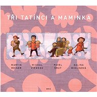 Tři tatínci a maminka - Michal Viewegh; Pavel Šrut
