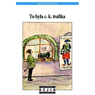 To byla c. k. trafika - Marie Macková