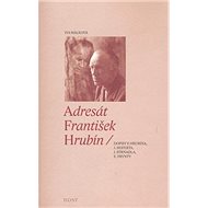 Adresát František Hrubín - Iva Málková; Daniel Řehák