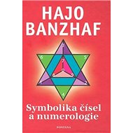 Symbolika čísel a numerologie - Hajo Banzhaf