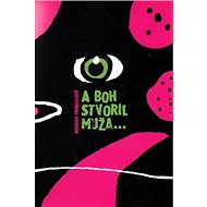 A Boh stvoril muža... - Barbara Pribilincová