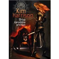 Mrtvá čarodějka přichází - Kim Harrison