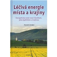 Léčivá energie místa a krajiny - Harald Jordan