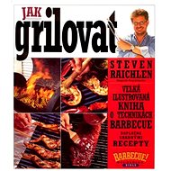 Jak grilovat - Steven Raichlen
