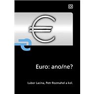 Euro: ano/ne? - Lubor Lacina