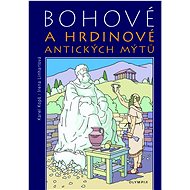 Bohové a hrdinové antických mýtů - Karel Kopš; Irena Linhartová
