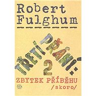 Třetí přání: 2 Zbytek příběhu /skoro/ - Robert Fulghum