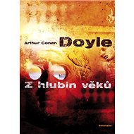 Z hlubin věků - Arthur Conan Doyle