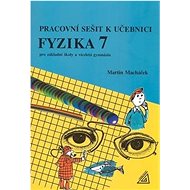 Pracovní sešit k učeb.Fyzika 7 - Martin Macháček