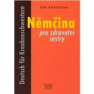 Němčina pro zdravotní sestry - Eva Karasová