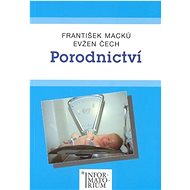 Porodnictví - Evžen Čech; František Macků