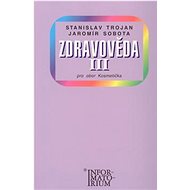 Zdravověda III: Pro 3 ročník UO Kosmetika - Stanislav Trojan; Jaromír Sobota