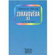 Zdravověda II: Pro 2 ročník UO Kosmetika - Stanislav Trojan; Jaromír Sobota