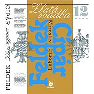 Zlatá svadba - Ľubomír Feldek; Miroslav Cipár