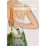 Biomanželka - Michal Viewegh