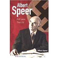 Albert Speer: řídil jsem Třetí říši - Albert Speer