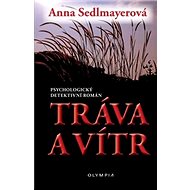 Tráva a vítr - Anna Sedlmayerová