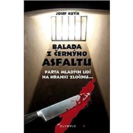 Balada z černýho asfaltu - Josef Kutík