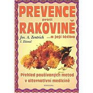 Prevence proti rakovině: ...a její léčba - Josef A. Zentrich