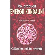 Jak probudit energii kundaliní - Sukadev V. Bretz