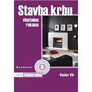 Stavba krbu: vlastníma rukama - Václav Vlk