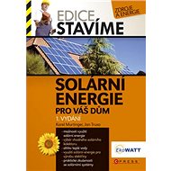 Solární energie pro váš dům - Karel Murtinger; Jan Truxa