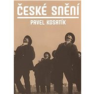 České snění - Pavel Kosatík