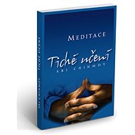 Tiché učení: Úvod do umění meditace - Sri Chinmoy
