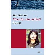 Přece by nám nelhali: Fejetony - 