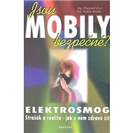 Jsou mobily bezpečné?: Elektrosmog - Vlastimil Žert; Andrej Sándor