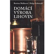 Domácí výroba lihovin - Helge Schmicklová; Bettina Malleová