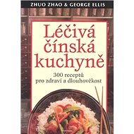 Léčivá čínská kuchyně - Zhao Zhuo; George Ellis