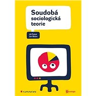 Soudobá sociologická teorie - Jiří Šubrt; Jan Balon