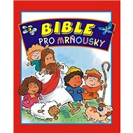 Bible pro mrňousky - Mack Thomas; Joe Stites