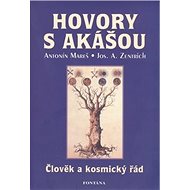 Hovory s Akášou: Člověk a kosmický řád - Antonín Mareš; Josef A. Zentrich
