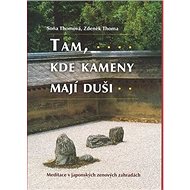 Tam, kde kameny mají duši - Zdeněk Thoma; Soňa Thomová