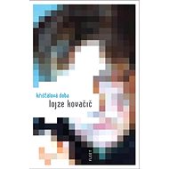 Křišťálová doba - Lojze Kovačič