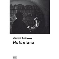 Holaniana - Vladimír Justl
