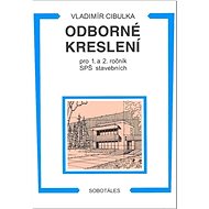 Odborné kreslení pro 1. a 2. ročník SPŠ stavebních - Vladimír Cibulka