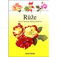 Růže - Ladislav Větvička; Zdenka Krejčová