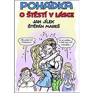 Pohádka o štěstí v lásce - Jan Jílek