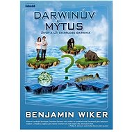 Darwinův mýtus - Benjamin Wiker